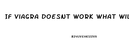 If Viagra Doesnt Work What Will