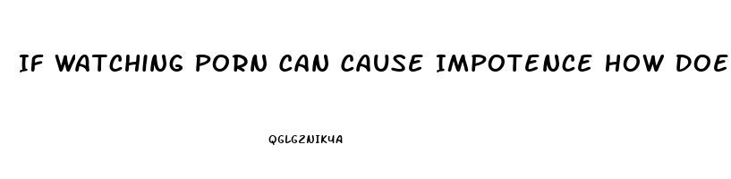 If Watching Porn Can Cause Impotence How Does Reading About Sex Affect You