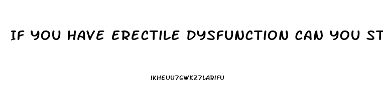 If You Have Erectile Dysfunction Can You Still Get Pregnant