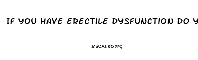 If You Have Erectile Dysfunction Do You Get Morning Wood