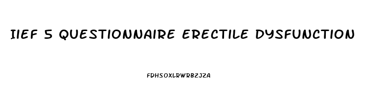 Iief 5 Questionnaire Erectile Dysfunction