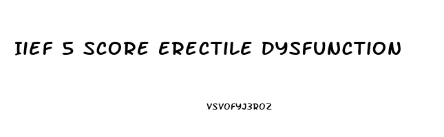 Iief 5 Score Erectile Dysfunction