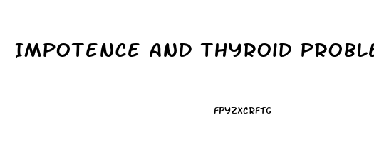 Impotence And Thyroid Problems