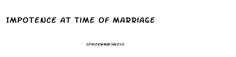 Impotence At Time Of Marriage