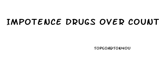 Impotence Drugs Over Counter