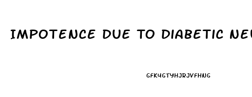 Impotence Due To Diabetic Neuropathy