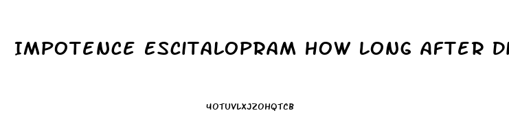 Impotence Escitalopram How Long After Discontinuing