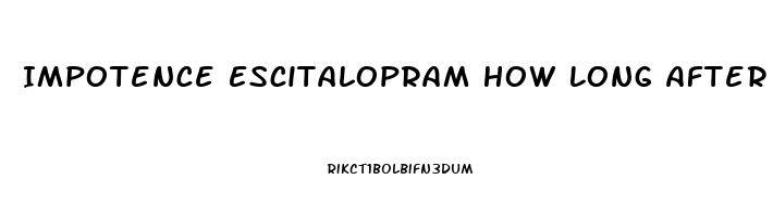 Impotence Escitalopram How Long After Discontinuing