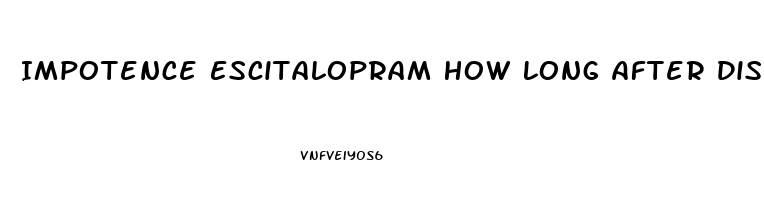 Impotence Escitalopram How Long After Discontinuing