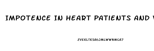 Impotence In Heart Patients And What To Do For It