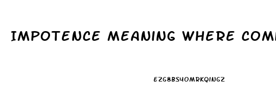 Impotence Meaning Where Coming From