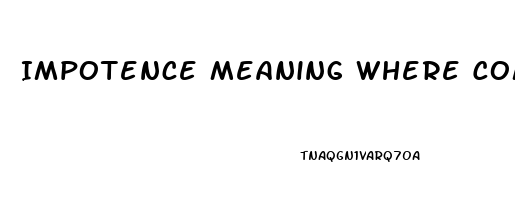 Impotence Meaning Where Coming From