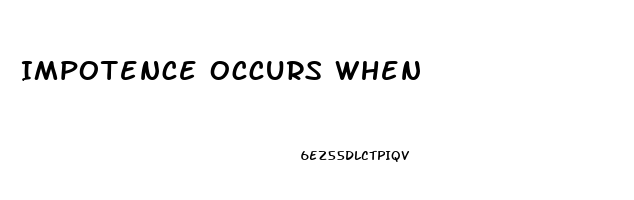 Impotence Occurs When
