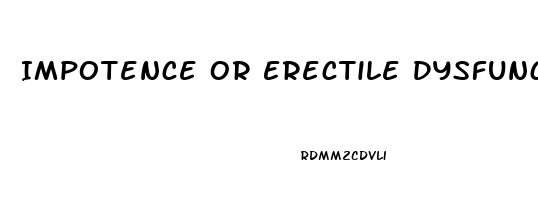 Impotence Or Erectile Dysfunction