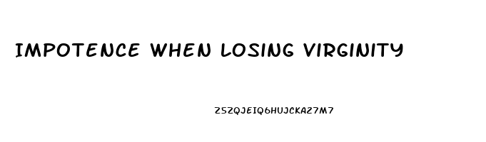 Impotence When Losing Virginity