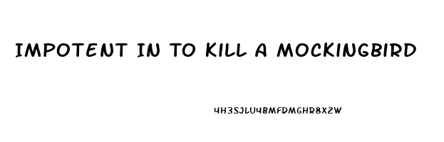 Impotent In To Kill A Mockingbird