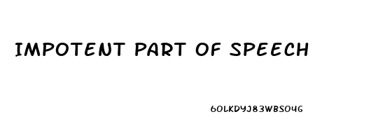 Impotent Part Of Speech