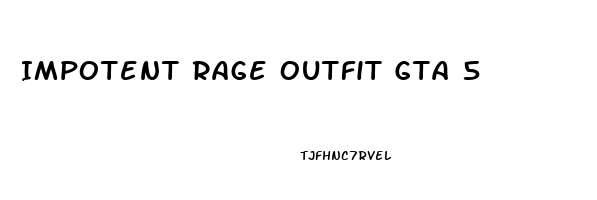 Impotent Rage Outfit Gta 5