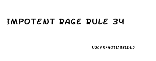 Impotent Rage Rule 34