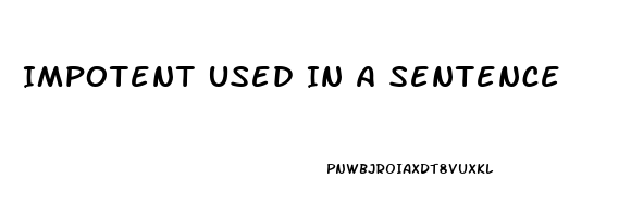 Impotent Used In A Sentence