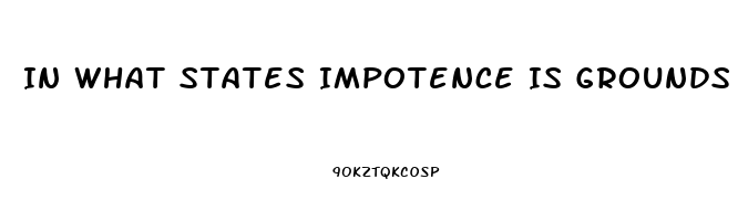 In What States Impotence Is Grounds For Divorce