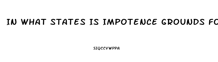In What States Is Impotence Grounds For Divorce