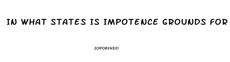 In What States Is Impotence Grounds For Divorce