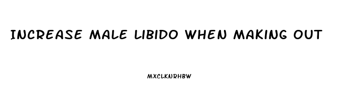 Increase Male Libido When Making Out