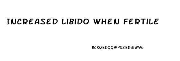 Increased Libido When Fertile