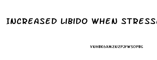 Increased Libido When Stressed