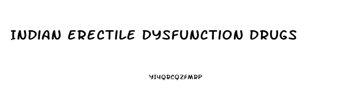 Indian Erectile Dysfunction Drugs
