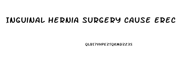 Inguinal Hernia Surgery Cause Erectile Dysfunction