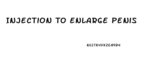 Injection To Enlarge Penis