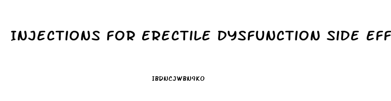 Injections For Erectile Dysfunction Side Effects