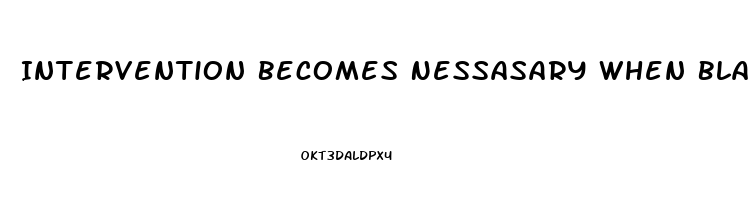 Intervention Becomes Nessasary When Blank Becomes Stressed To The Point Of Dysfunction