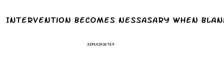 Intervention Becomes Nessasary When Blank Becomes Stressed To The Point Of Dysfunction