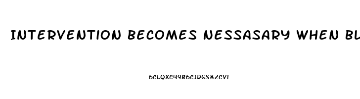 Intervention Becomes Nessasary When Blank Becomes Stressed To The Point Of Dysfunction