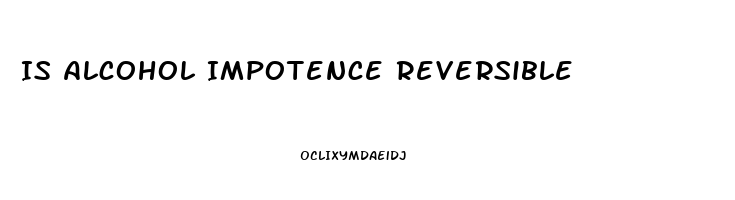 Is Alcohol Impotence Reversible