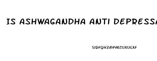 Is Ashwagandha Anti Depressant