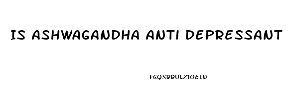 Is Ashwagandha Anti Depressant