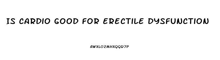 Is Cardio Good For Erectile Dysfunction