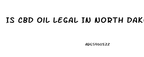 Is Cbd Oil Legal In North Dakota