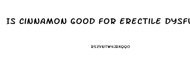 Is Cinnamon Good For Erectile Dysfunction