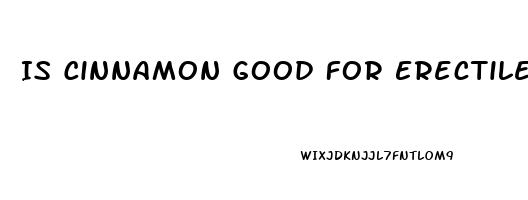 Is Cinnamon Good For Erectile Dysfunction