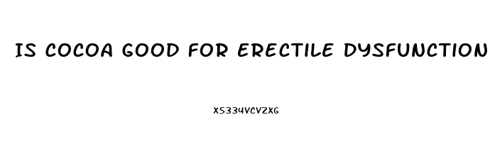 Is Cocoa Good For Erectile Dysfunction