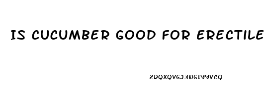 Is Cucumber Good For Erectile Dysfunction