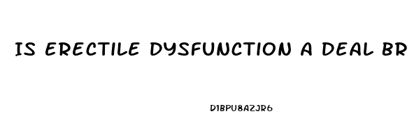 Is Erectile Dysfunction A Deal Breaker