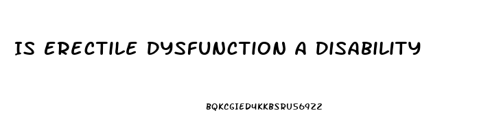 Is Erectile Dysfunction A Disability