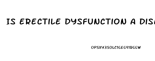 Is Erectile Dysfunction A Disease