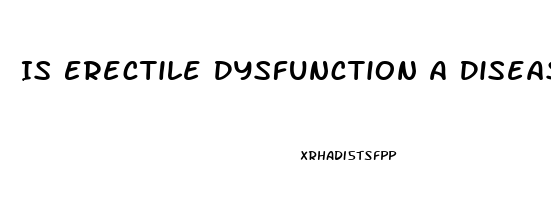 Is Erectile Dysfunction A Disease